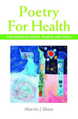 Poetry for Health: The Power of Poetry to Heal and Fulfil (Paperback)