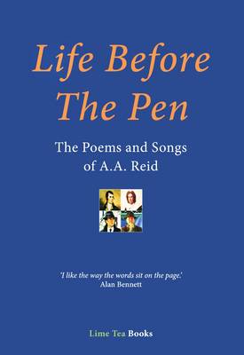 Life Before the Pen: The Poems and Songs of A. A. Reid