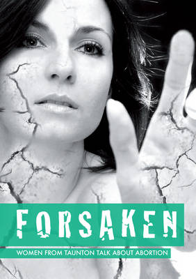 Forsaken: Women from Taunton Talk About Abortion (Paperback)