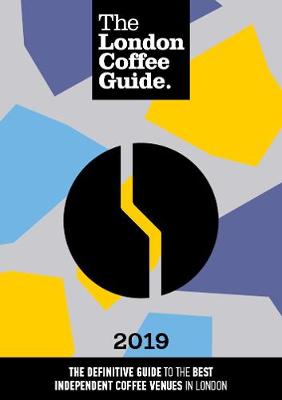 The London Coffee Guide 2019 2019 (Paperback)