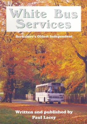 White Bus Services: Berkshire's Oldest Independent (Paperback)