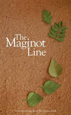 The Maginot Line: A Fiction Desk Anthology - Fiction Desk Anthology (Paperback)