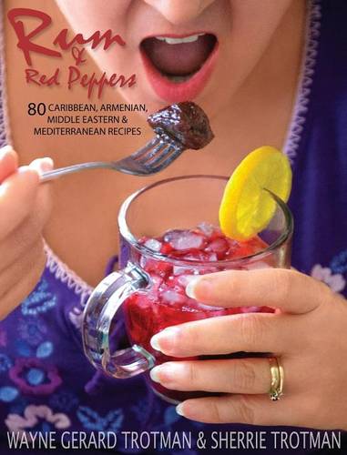 Rum & Red Peppers: 80 Caribbean, Armenian, Middle Eastern & Mediterranean Recipes (Hardback)