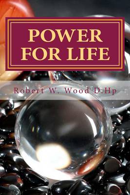 Power for Life: Bk. 14: A Compliation of Twelve Books by Robert W. Wood D.Hp - Power for Life 14 (Paperback)