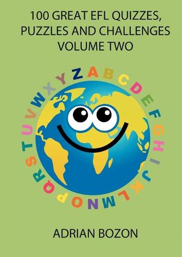 100 Great EFL Quizzes, Puzzles and Challenges: v. 2: Photocopiable Activities for Teaching English to Children and Young Learners of ESL and EFL (Paperback)