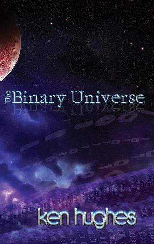The Binary Universe: A Theory of Time (Hardback)
