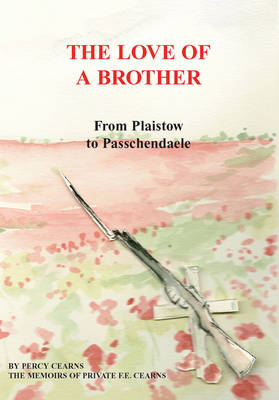 The Love of a Brother: From Plaistow to Passchendaele (Paperback)