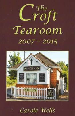 The Croft Tearoom 2007 - 2015 (Paperback)