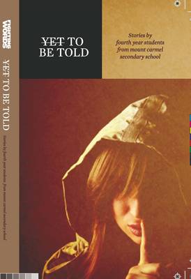 Yet to be Told: Stories by Transition Year Students from Mount Carmel Secondary School (Paperback)