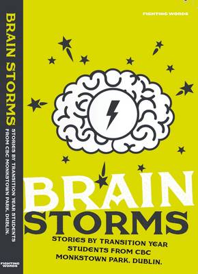 Brain Storms: Stories by Transition Year Students from CBC Monkstown Park, Dublin 2015 (Paperback)