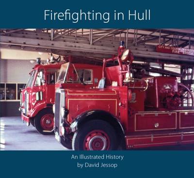 Firefighting in Hull: An Illustrated History (Paperback)