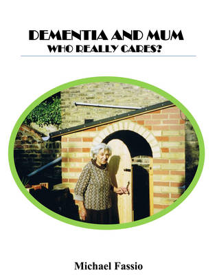 Dementia and Mum: Who Really Cares? (Paperback)