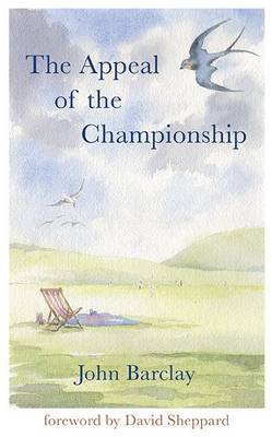 The Appeal of the Championship: Sussex in the Summer of 1981 (Hardback)
