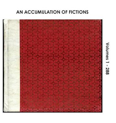 An Accumulation of Fictions: Volumes 1 - 288 (Paperback)