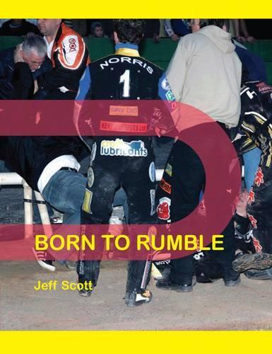 Born to Rumble: Speedway Fights, Fracas, Barneys, Banter and Bust-Ups (Paperback)