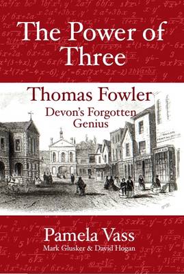 The Power of Three: Thomas Fowler Devon's Forgotten Genius (Paperback)