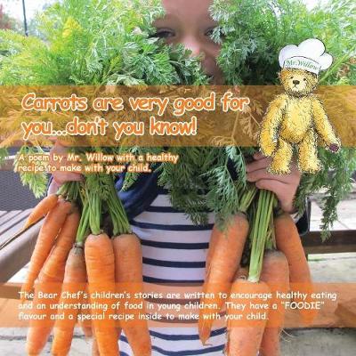 Carrots are Very Good for You. Don't You Know! ! (Bear Chef Stories & Rhymes) - Willow Cottage 4 (Paperback)