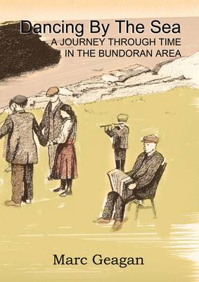 Dancing by the Sea: A Journey Through Time in the Bundoran Area (Paperback)