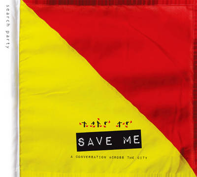 Save Me: a Conversation Across the City: A Search Party Project (Paperback)