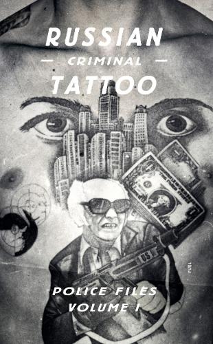 Russian Criminal Tattoo: Police Files Volume I (Hardback)