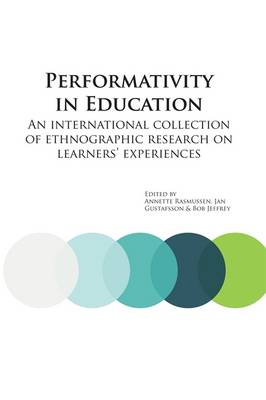 Performativity in Education: An International Collection of Ethnographic Research on Learners' Experiences - E&E Publishing 5 (Paperback)