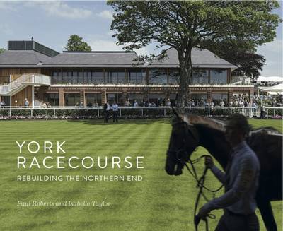 York Racecourse: Rebuilding the Northern End (Hardback)