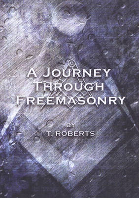 A Journey Through Freemasonry (Paperback)