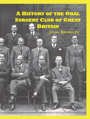 A History of the Oral Surgery Club of Great Britain (Paperback)