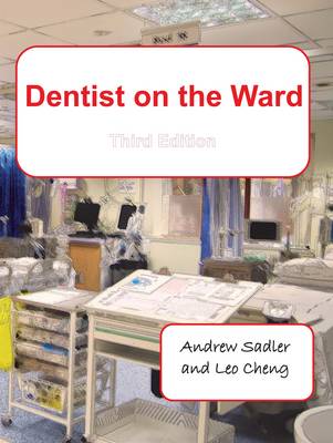 Dentist on the Ward: An Introduction to the General Hospital for Students, Foundation Trainees and House Surgeons in Dental, Oral and Maxillofacial Surgery (Paperback)
