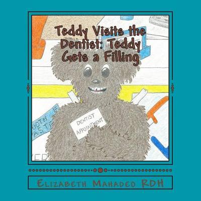 Teddy Visits the Dentist: Teddy Gets a Filling - Teddy Visits the Dentist 2 (Paperback)