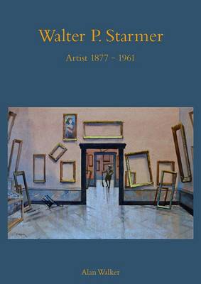 Walter P. Starmer: Artist 1877-1961 (Hardback)