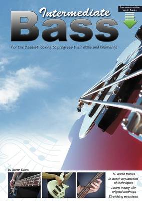 Intermediate Bass: for the Bassist Looking to Progress Their Skills and Knowledge (Paperback)