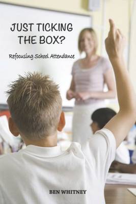 Just Ticking the Box?: Refocusing School Attendance (Paperback)