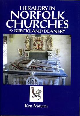 Heraldry in Norfolk Churches: v.5: Breckland Deanery (Paperback)