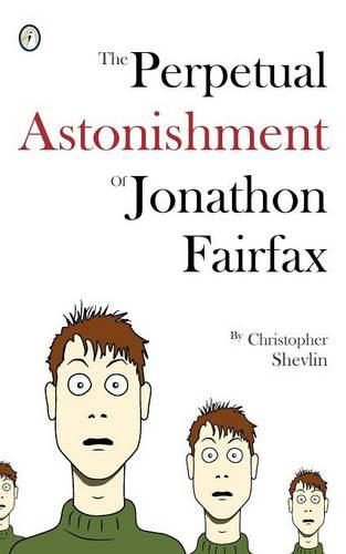 The Perpetual Astonishment of Jonathon Fairfax - Jonathon Fairfax 1 (Paperback)