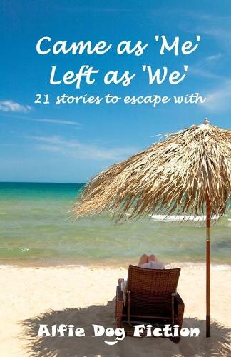 Came as Me Left as We: 21 Stories to Escape with (Paperback)