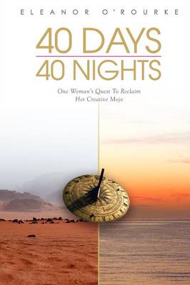 40 Days 40 Nights: One Woman's Quest to Reclaim Her Creative Mojo (Paperback)