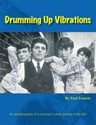 Drumming Up Vibrations: An Autobiography of a Musician's Career Starting in the 60's (Paperback)