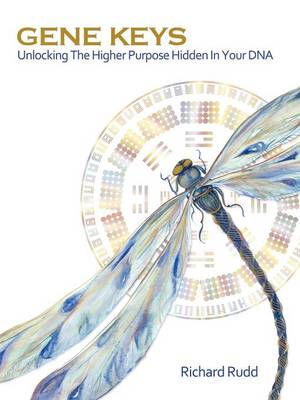 Gene Keys: Unlocking the Higher Purpose Hidden in Your DNA (Paperback)
