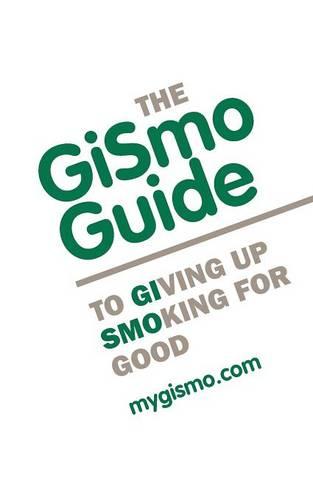 The Gismo Guide to Giving Up Smoking for Good (Paperback)