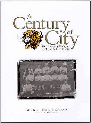 A Century of City - The Centenary History of Hull City AFC 1904-2004 (Paperback)