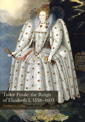 Tudor Finale: the Reign of Elizabeth I, 1558-1603 (Paperback)