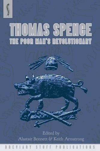 Thomas Spence: The Poor Man's Revolutionary (Paperback)