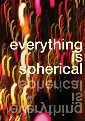 Everything is Spherical: An Anthology of Dyslexic Writers (Hardback)