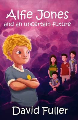 Alfie Jones and an Uncertain Future: Book 4 - The Alfie Jones Series (Paperback)