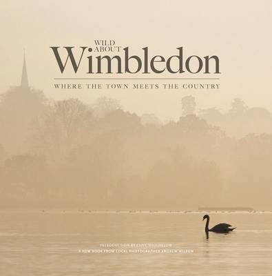 Wild About Wimbledon: Where the Town Meets the Country (Hardback)