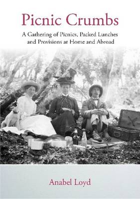 Picnic Crumbs: A Gathering of Picnics, Packed Lunches and Provisions at Home and Abroad (Paperback)