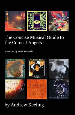 The Concise Musical Guide to the Comsat Angels (Paperback)