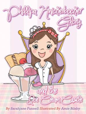 Phillipa Knickerbocker Glory and the Ice Cream Castle (Paperback)