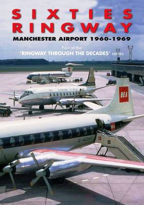 Sixties Ringway Manchester Airport 1960-1969 (Paperback)